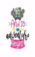 And So the Adventure Begins: Smile Design pocket Notebook Journal Composition Book and Diary for Girls and Boys - cute Unique Gift Idea Sketchbook for your Partner Lover Wife Hu