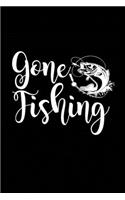 Gone Fishing: Fishing Record Log Book Notebook Journal for Fishermen to Write in Details of Fishing Trip, Activities Record Diary, Gift for Men, Women, Girls, Boy