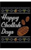 Happy Challah Days: Ugly Hanukkah Sweater Happy Challah Days with challah bread Journal/Notebook Blank Lined Ruled 6x9 100 Pages