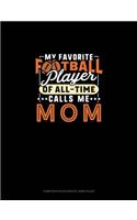 My Favorite Football Player Of All-Time Calls Me Mom