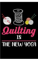 Quilting Is The New Yoga: Funny Quilting lined journal Gifts . Best Lined Journal gifts for Quilters who loves Quilting. This Funny Quilt Lined journal Gifts is the perfect Q