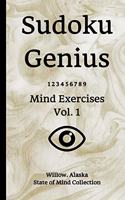 Sudoku Genius Mind Exercises Volume 1: Willow, Alaska State of Mind Collection