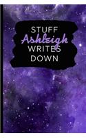 Stuff Ashleigh Writes Down: Personalized Journal / Notebook (6 x 9 inch) with 110 wide ruled pages inside [Purple Cosmos]