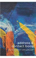 Address & Contact Book: Small Simple A-Z Organizer Notebook with Tabs - Names Addresses Birthdays Phone Numbers & Notes - Blue Yellow Orange - Abstract Artwork Series