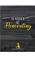 I'd Rather Be Renovating