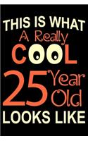 A Really Cool 25 Year Old: Blank Lined Journal, Happy 25th Birthday Notebook, Diary, Logbook, Perfect Gift For 25 Year Old Boys And Girls