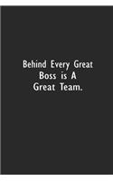 Behind Every Great Boss is a Great Team: Lined Notebook (110 Pages 6 x 9 )