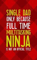 Single Dad Only Because Full Time Multitasking Ninja Is not An Official Title: All Purpose 6x9 Blank Lined Notebook Journal Way Better Than A Card Trendy Unique Gift Red Texture Single Dad