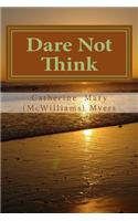 Dare Not Think