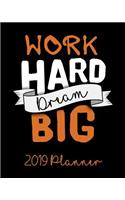 Work Hard Dream Big 2019 Planner