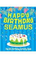 Happy Birthday Seamus - The Big Birthday Activity Book