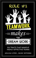 RULE #1 Teamwork Makes The Dream Work