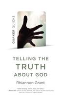 Quaker Quicks - Telling the Truth about God