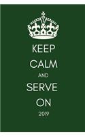 Keep Calm and Serve on 2019: Funny Week to View Daily Personal Diary and Goal Planner for Badminton, Tennis, Squash and Many More Sports Lovers