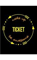 Wake Up Ticket Be Awesome Cool Notebook for a Ticket Collector and Inspector, Legal Ruled Journal