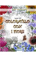 Coloratelo Con I Fiori!: (4 Art Therapy)
