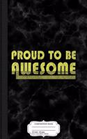 Proud to Be Awesome Composition Notebook: College Ruled 93/4 X 71/2 100 Sheets 200 Pages for Writing