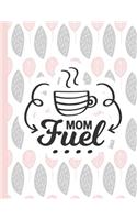 Mom Fuel: Notebooks for Mom Appreciation - Blank Lined Journals