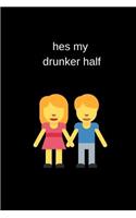Hes My Drunker Half: St Patricks Day A5 Notebook (6 X 9 In) to Write in with 120 Pages White Paper Journal / Planner / Notepad