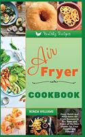 Air Fryer Cookbook on a Budget: Easy, Quick and Affordable Air Fryer Recipes to Fry, Bake and Roast all the Best Dishes for Your Family and Friends