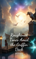 Roughened Tones Amid the Griffin Dock