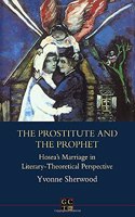 The Prostitute and the Prophet: Hosea's Marriage in Literary-Theoretical Perspective: No. 212 (Journal for the Study of the Old Testament Supplement S.)