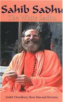 Sahib Sadhu: The White Sadhu