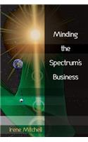 Minding the Spectrum's Business