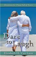 Dare to Laugh - Devotions for Those Full of Years