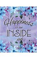 Bullet Journal Notebook Inspirational Quote - Happiness Is an Inside Job 2: 172 Numbered Pages with 160 Graph Style Grid Pages, 6 Index Pages and 2 Key Pages in Large 8 X 10 Size for Journaling, Writing, Planning or Doodling