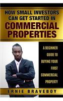 How Small Investors Can Get Started In Commercial Properties A Beginner Guide to Buying Your First Commercial Property .