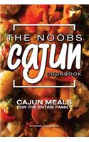 The Noobs Cajun Cookbook: Cajun Meals for the Entire Family: Cajun Meals for the Entire Family