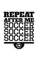 Repeat After Me Soccer Soccer Soccer