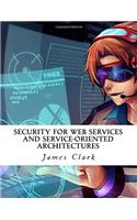 Security for Web Services and ServiceOriented Architectures