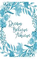 Inspirational Bullet Dot Grid Journal - Dream Believe Achieve (Teal): 100 page 6" x 9" Bullet Dot Grid Journal: Inspirational Journal, Blank Diary, Dot Grid Bullet Planner, Blank Journal(10 Bullet Dot Grid Journal)