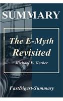 Summary the E-Myth Revisited: By Michael E. Gerber - Why Most Small Businesses Don't Work and What to Do about It