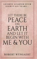 Let There Be Peace On Earth and Let It Begin With Me & You