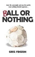Ball Or Nothing