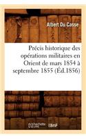 Précis Historique Des Opérations Militaires En Orient de Mars 1854 À Septembre 1855 (Éd.1856): (Histoire)