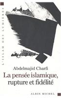 Pensee Islamique, Rupture Et Fidelite (La)