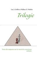 Trilogie: Trois clés majeures sur la voie de la conscience unitaire(French)
