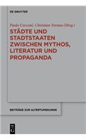 Städte Und Stadtstaaten Zwischen Mythos, Literatur Und Propaganda