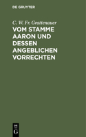 Vom Stamme Aaron Und Dessen Angeblichen Vorrechten: Ein Beitrag Zum Judenwesen