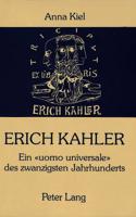 Erich Kahler - Ein Uomo Universale Des Zwanzigsten Jahrhunderts, Seine Begegnungen Mit Bedeutenden Zeitgenossen
