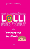 allergrößte Lolli der Welt oder kunterbunt berühmt