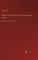 Martin el Esposito, memorias de un ayuda de camara: Tomo 1, Tomo 2, Tomo 3