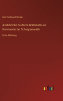 Ausführliche deutsche Grammatik als Kommentar der Schulgrammatik