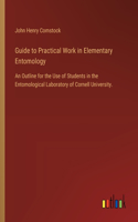 Guide to Practical Work in Elementary Entomology