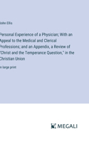 Personal Experience of a Physician; With an Appeal to the Medical and Clerical Professions; and an Appendix, a Review of "Christ and the Temperance Question," in the Christian Union