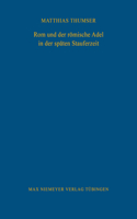 ROM Und Der Römische Adel in Der Späten Stauferzeit